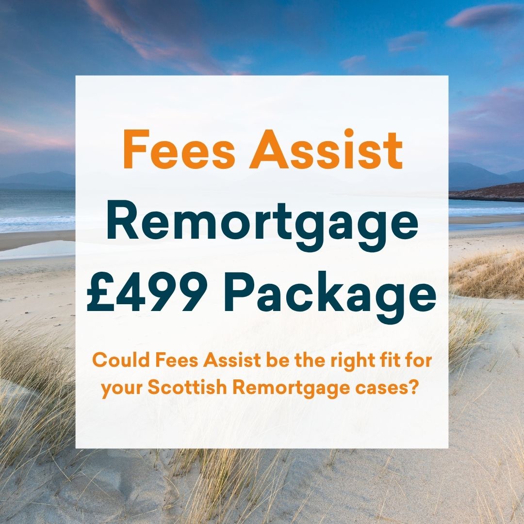 Could Fees Assist be the right fit for your Scottish Remortgage cases? 